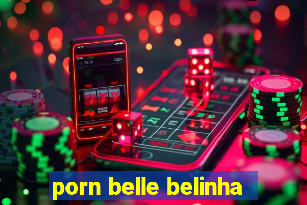 porn belle belinha